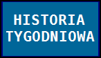 HISTORIA TYGODNIOWA